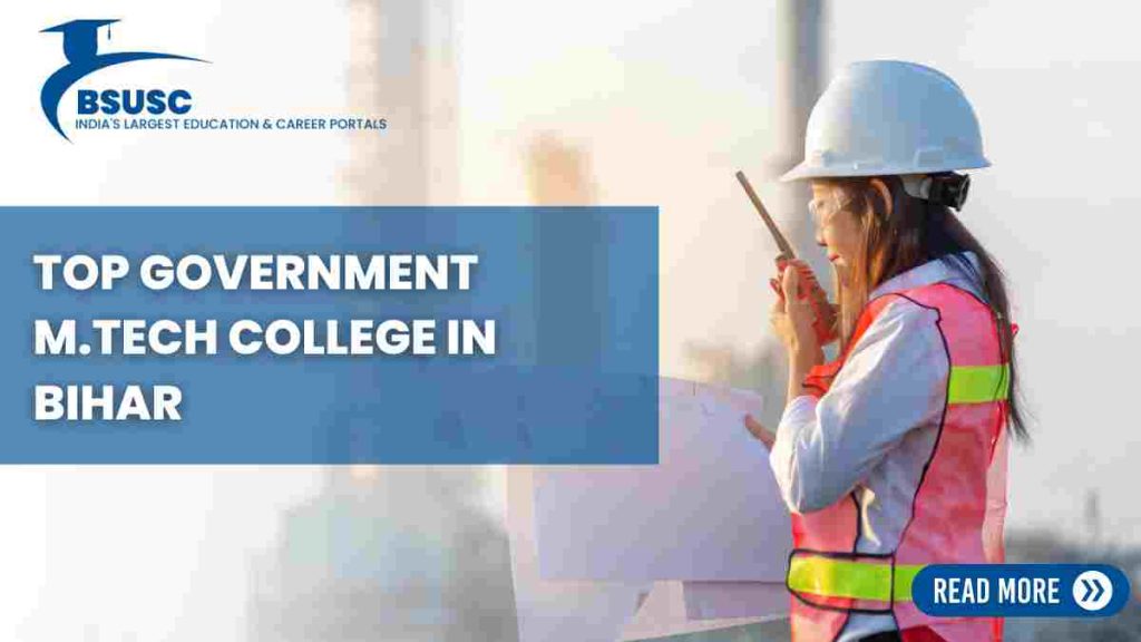 Top Government M.Tech College in Bihar, M.Tech College in Bihar