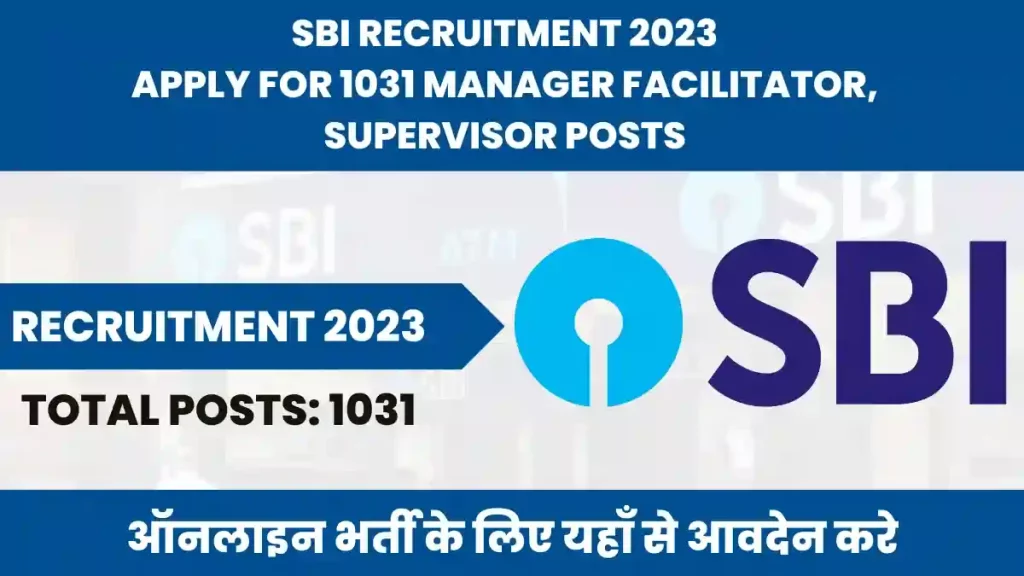 SBI Recruitment 2023 Apply for 1031 Manager Facilitator, Supervisor Posts